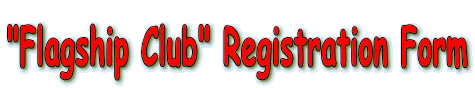"Flagship Club" Registration Form
